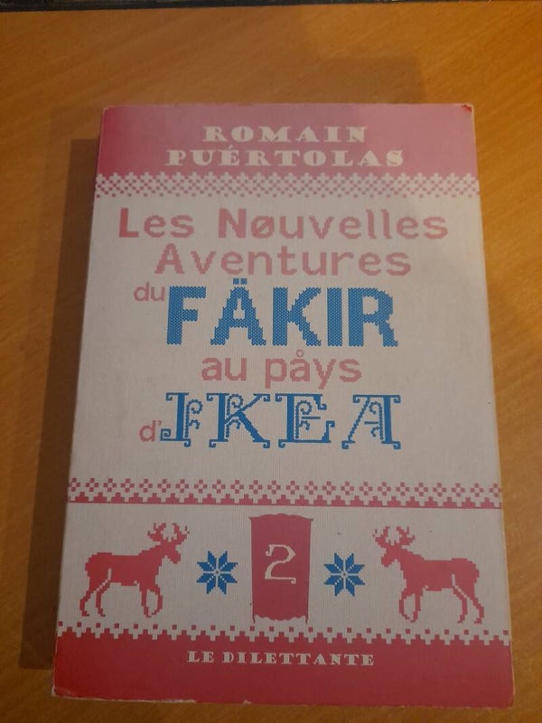 Les nouvelles aventures du fakir au pays d'Ikea  - Romain Puertolas - Le dilettante- 2018