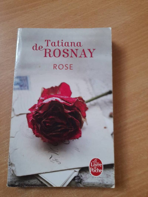 Rose  - Tatiana de Rosnay -Le livre de poche  -2010