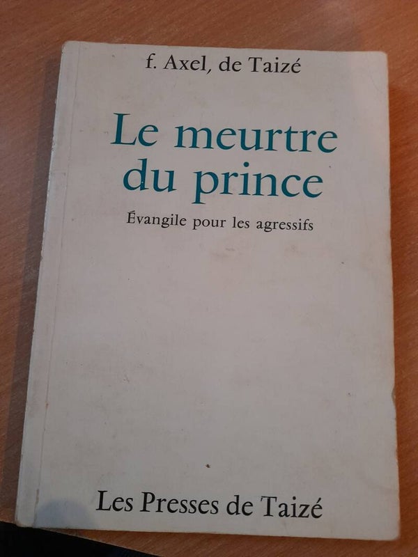 Le meurtre du prince évangile pour les agressifs - F. Axel, De Taizé - Les presses de Taizé - 1973