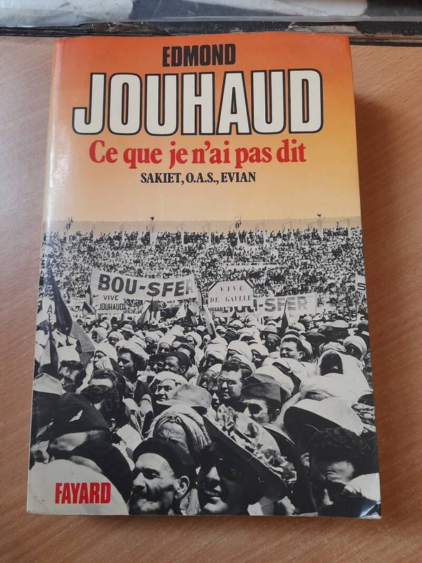 Ce que je n'ai pas dit (sakiet, OAS, Evian) - Edmond Jouhaud - Fayard -1977
