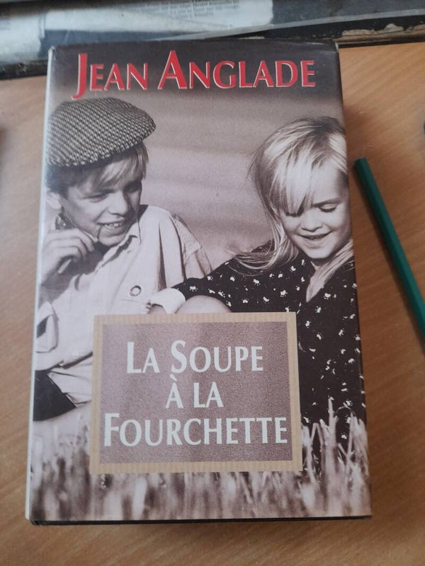 La soupe à la fourchette- Jean Anglade - France loisirs - 1995