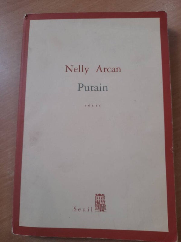 Putain - Nelly Arcan - Seuil -2001