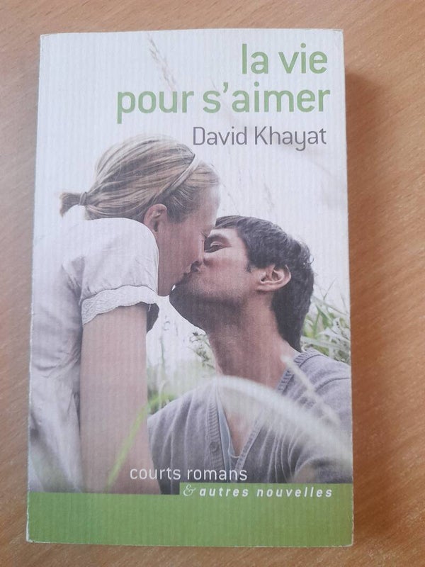 La vie pour s'aimer - David Khayat - Courts romans et autres nouvelles -2009