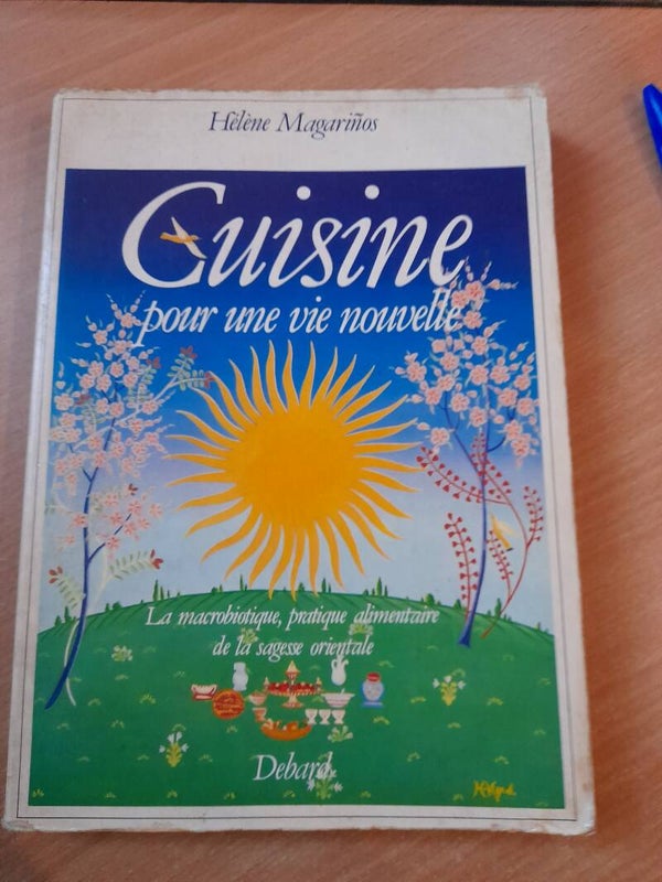 Cuisine pour une vie nouvelle : la macrobiotique, pratique alimentaire de la sagesse alimentaire - Helène Magarinos - Debard - 1985