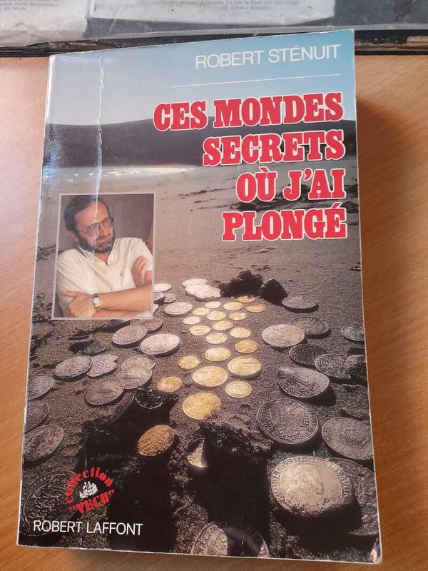 Ces mondes secrets où j'ai plongé - Robert Sténuit - Robert Laffont - 1988