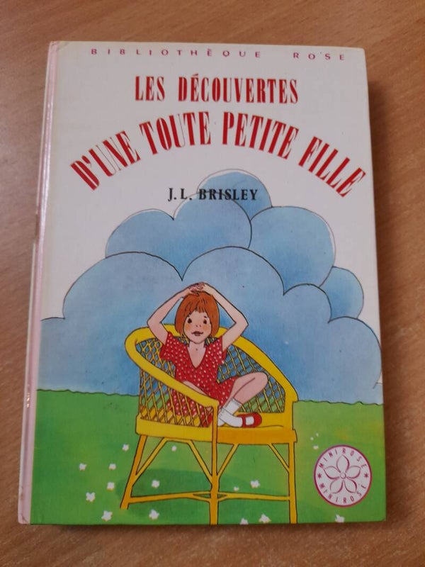 Les découvertes d'une toute petite fille - J. L . Brisley  -  La Bibliothèque rose - 1975