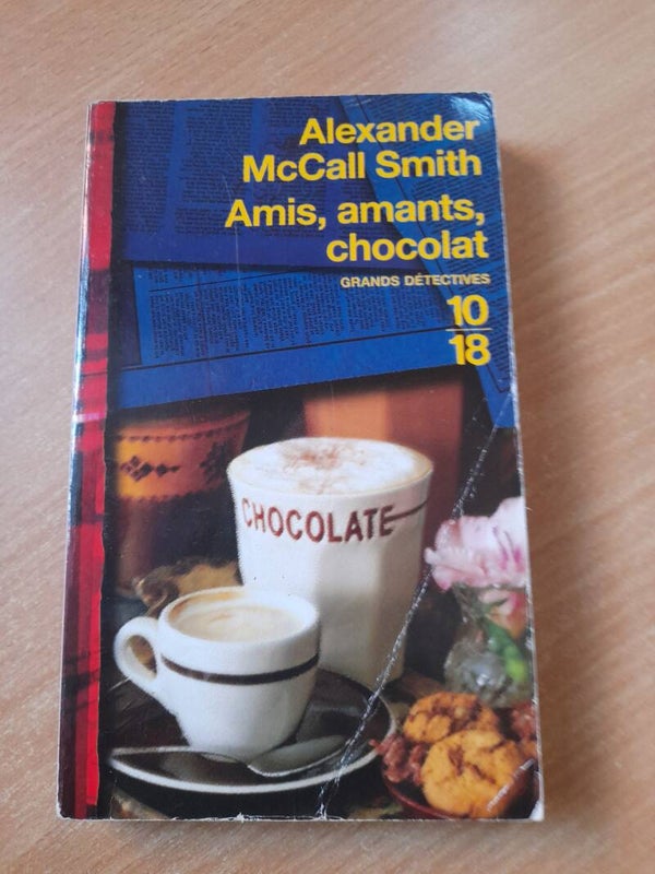 Amis, amants, chocolats  - Alexander Mccall Smith - 10/18 - 2007
