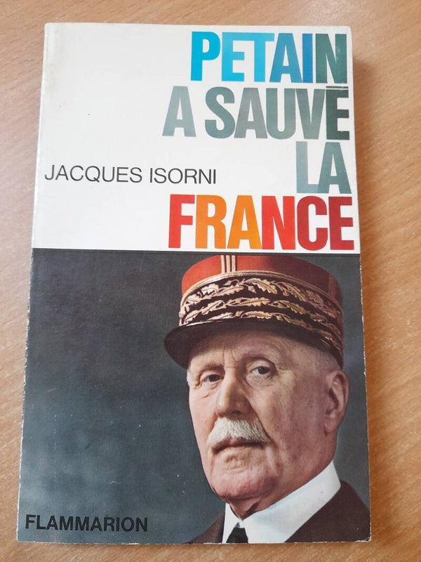Pétain a sauvé la France - Jacques Isorni - Flammarion - 1964