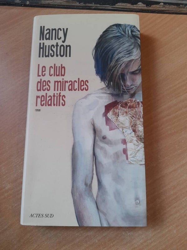 Le club des miracles relatifs - Nancy Huston - Actes sud - 2006