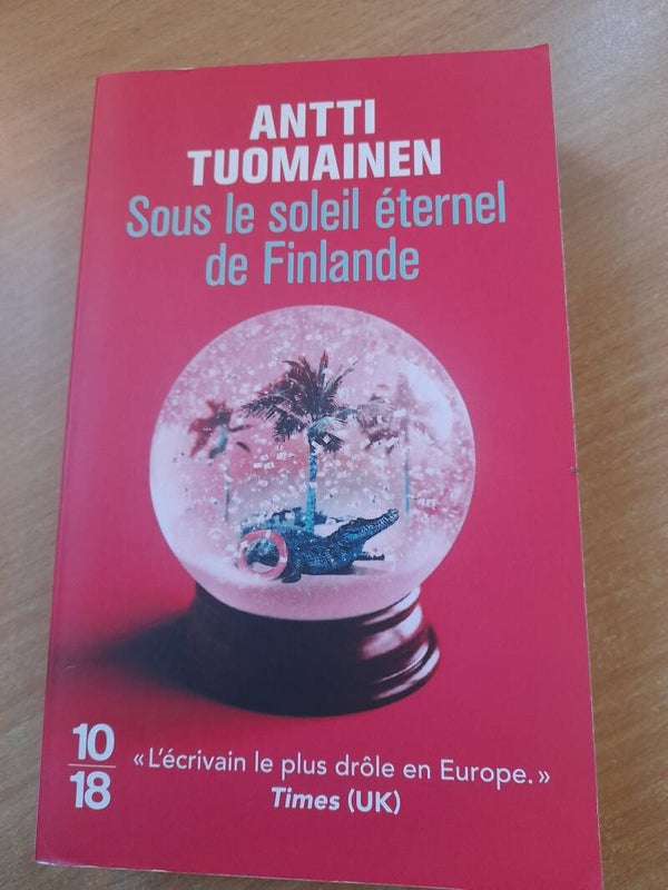 Sous le soleil éternel de Finlande - Antti Tuomainen - 10  18 -  2017 finlande