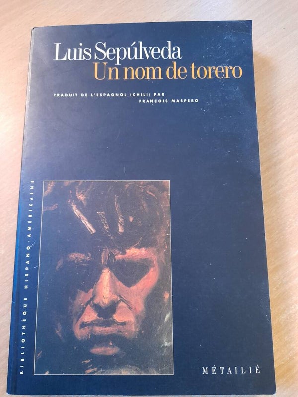 Un nom de torero -  luis Sepulveda - Métaillié- 1994  chili