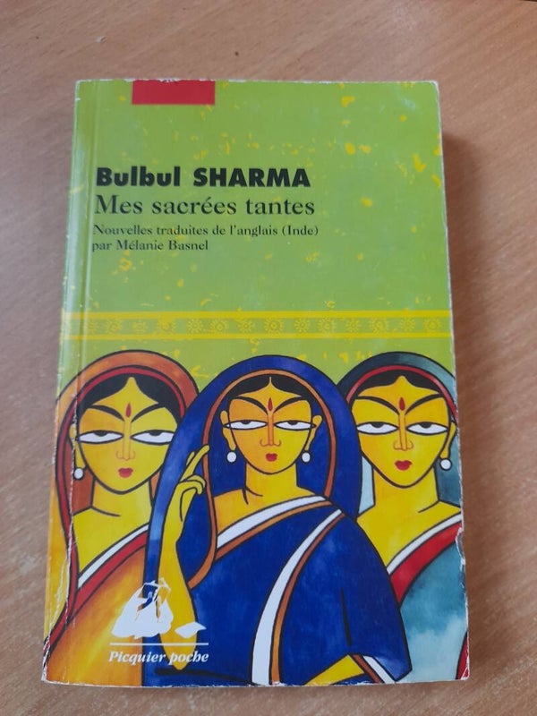 Mes sacrées tantes (nouvelles) - Bulbul Sharma - Editions Philippe Picquier - 2009