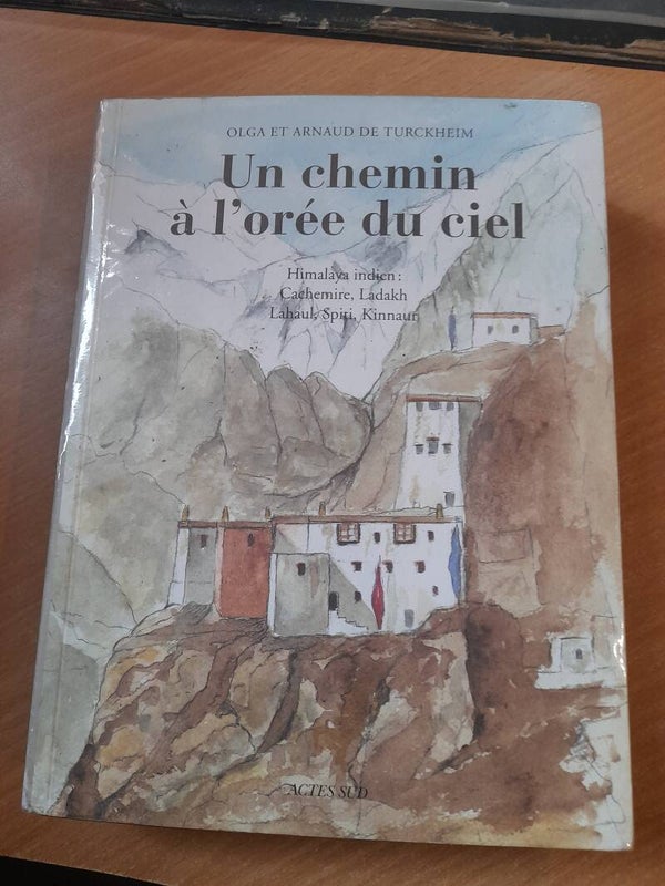 Un chemin à l'orée du ciel himalaya indien - Olga et Arnaud de Turckheim - Actes sud -2008