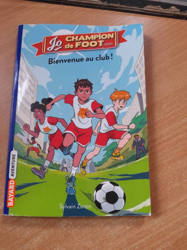 Jo champion de foot T2 : Bienvenue au club ! - Sylvain Zorzin - Bayard jeunesse - 2018 à partir de 9ans