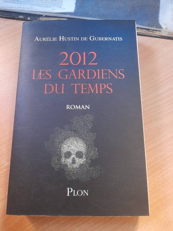 2012 les gardiens du temps - Aurélie Hustin de Gubernatis - Plon -2011