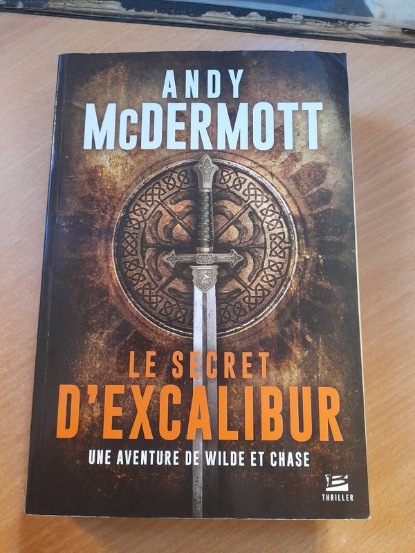 Le secret d'Excalibur (une aventure de Wilde et Chase) - Andy McDermott - Bragelonne -2019