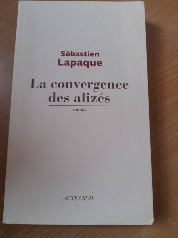 La convergence des alizés - Sébastien Lapaque - Actes sud - 2012