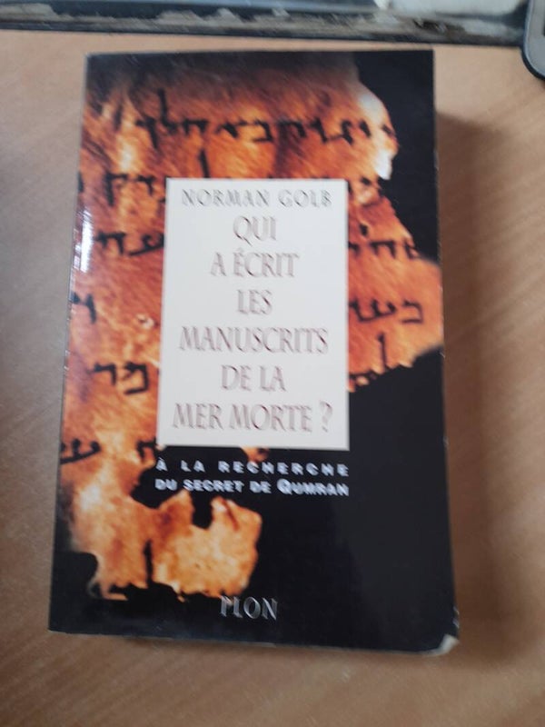 Qui a écrit les manuscrit de la mer morte - Norman Golb - Plon -1998