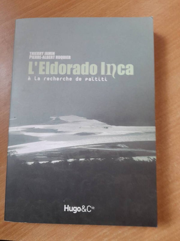 L'eldorado inca à la recherche de Païtiti - Thierry Jamin et Pierre-albert Ruquier - Hugo et Cie -2006