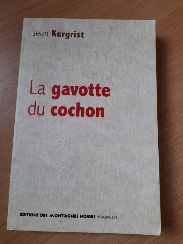 La gavotte du cochon (nouvelles)- Jean Kergrist - éditions des montagnes noires -2018