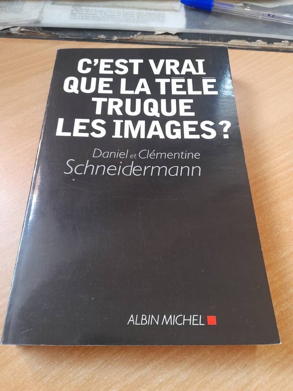 C'est vrai que la télé truque les images - Daniel et Clémentine Schneidermann - Albin Michel - 2008
