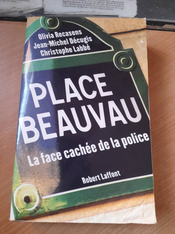 Place Beauvau la face cachée de la police - olivia Recasens, jean-michel Décugis et christophe Labbé - Robert laffont -2006