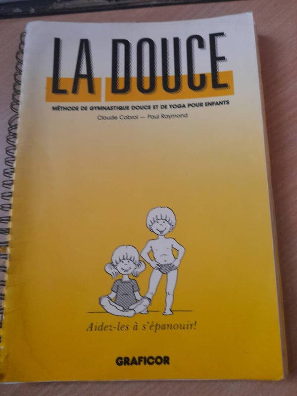 La douce méthode de gymnastique douce et de Yoga pour enfants - Claude Cabrol et Paul Raymond - Graficor - 1987