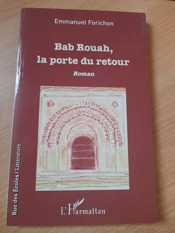 Bab Rouah, la porte du retour - Emmanuel Forichon - L'Harmattan - 2018