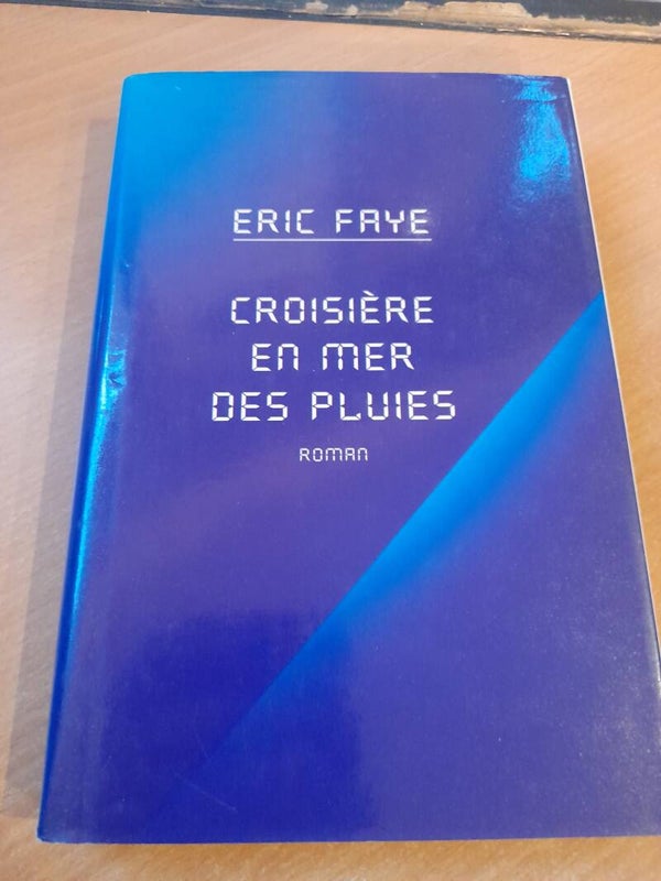 Croisière en mer des pluies - Eric Faye - France loisirs -1999
