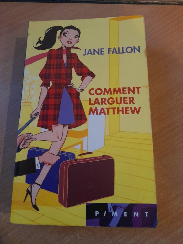 Comment larguer Matthew - Jane Fallon - Piment -2009