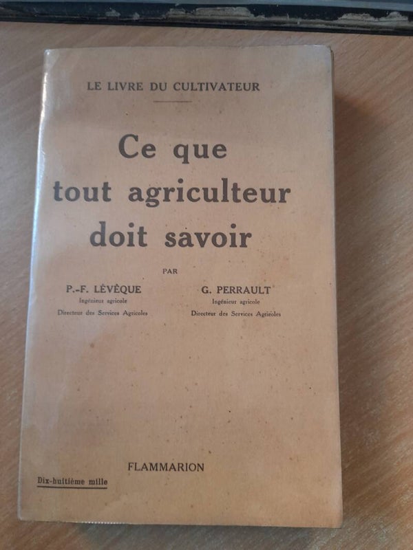 Le livre du cultivateur : Ce que tout agriculteur doit savoir - P.F. Leveque et G. Perrault - Flammarion - 1925