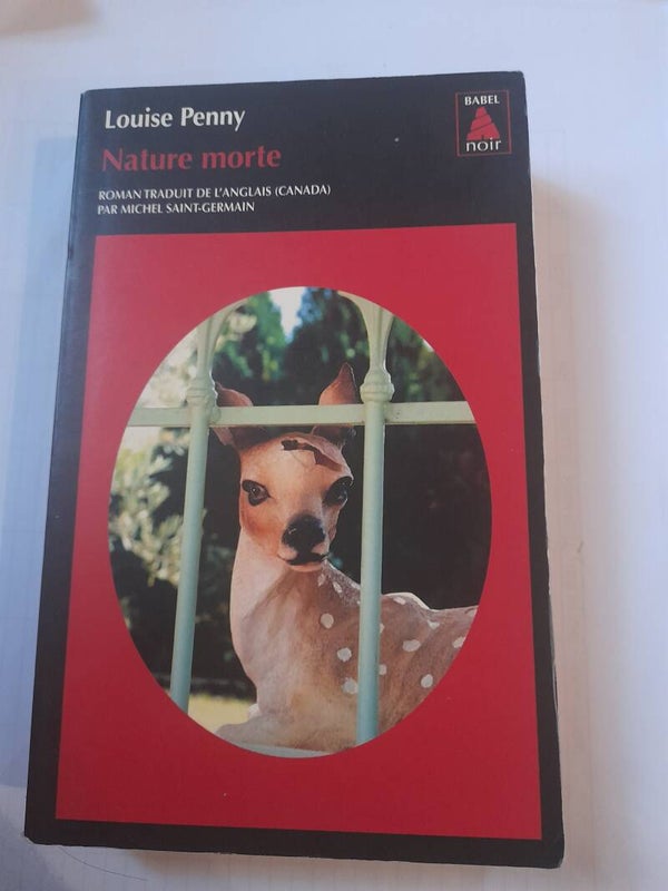 Nature morte - Louise Penny - Babel noirs -2012 Quebec