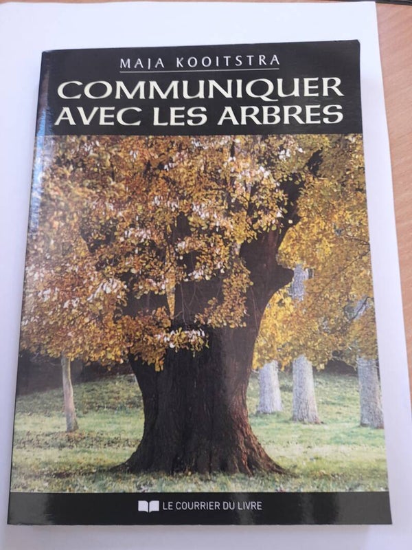 Communiquer avec les arbres - Maja Kooitstra - Le courrier du livre - 2017 Pays bas