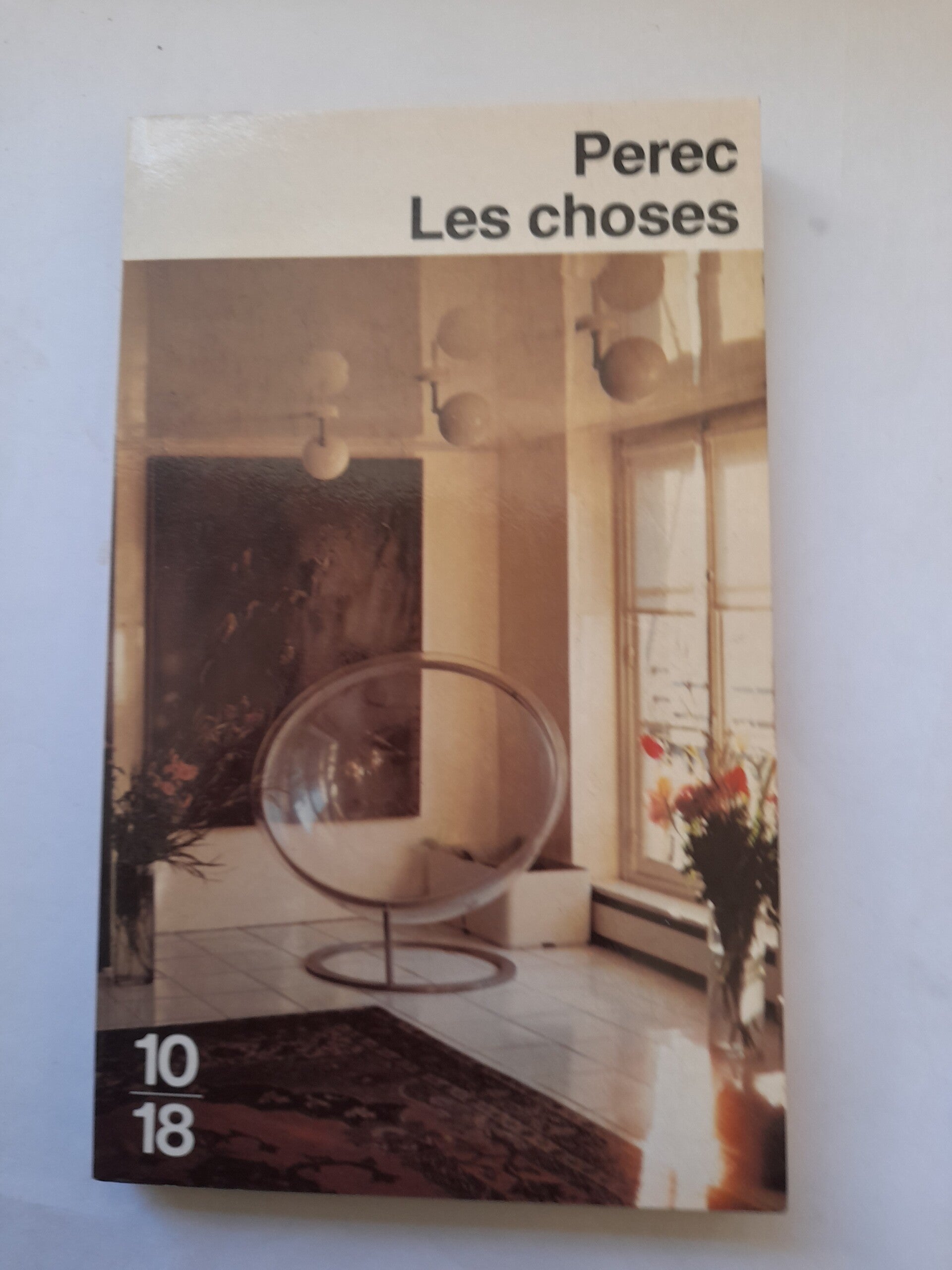 Les choses - Georges Perec - 10 18 - 1994