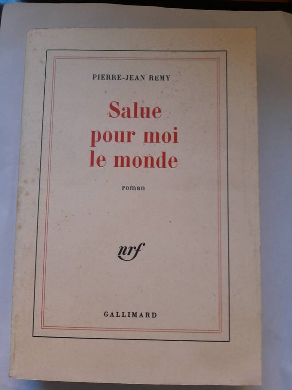 Salue pour moi le monde - Pierre-Jean Remy - Gallimard - 1980