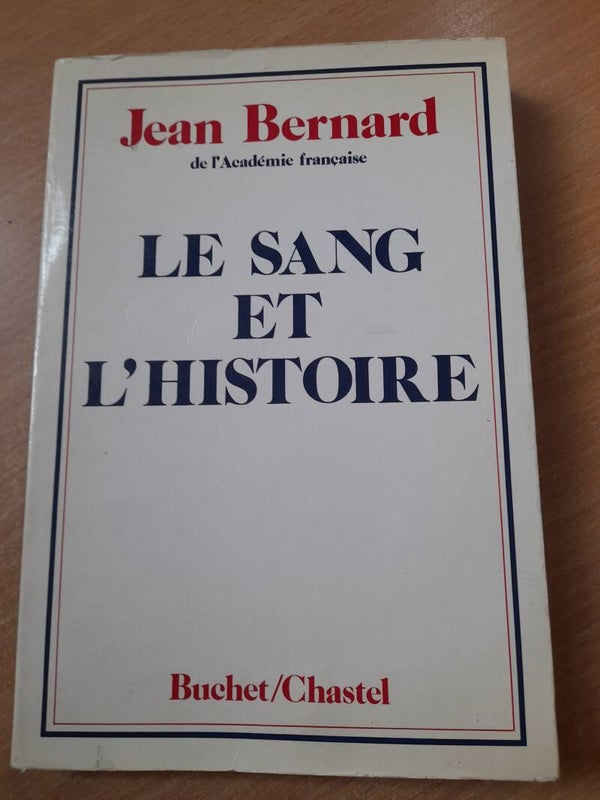 Le sang et l'Histoire - Jean Bernard - Buchet/Chastel -1983