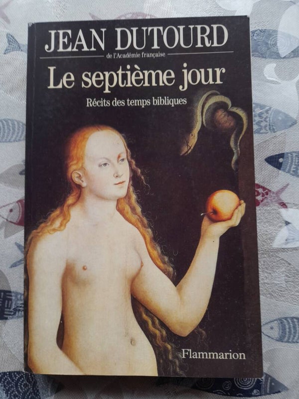 Le septième jour récits des temps bibliques - Jean Dutourd - Flammarion -1995