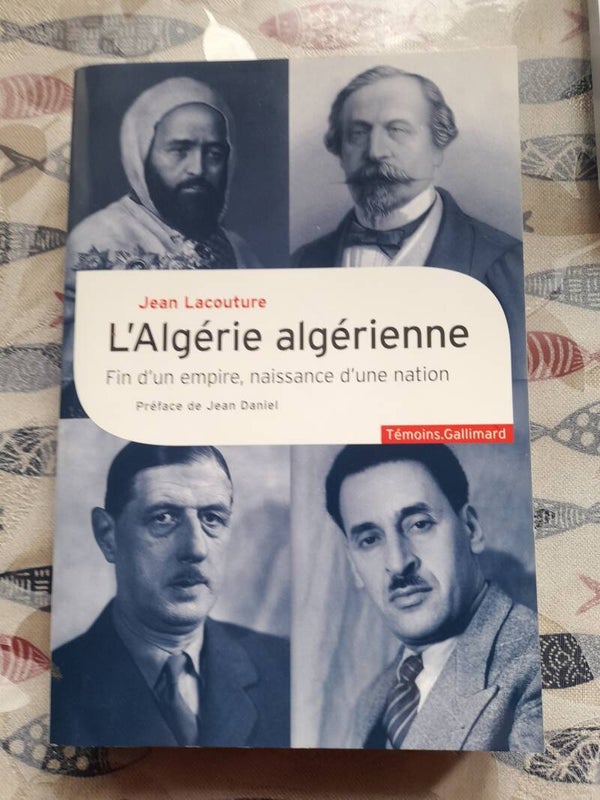 L'algérie algérienne fin d'un empire, naissance d'une nation - Jean Lacouture - Témoins Gallimard -2008