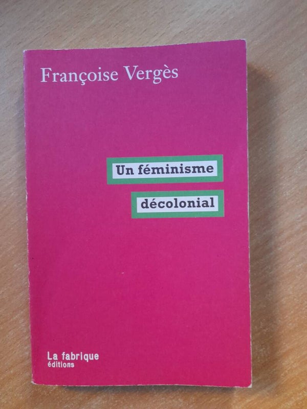Un féminisme décolonial - Françoise Vergès - La fabrique éditorial - 2019