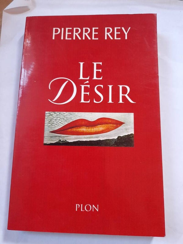 Le désir - Pierre Rey - Plon -1999