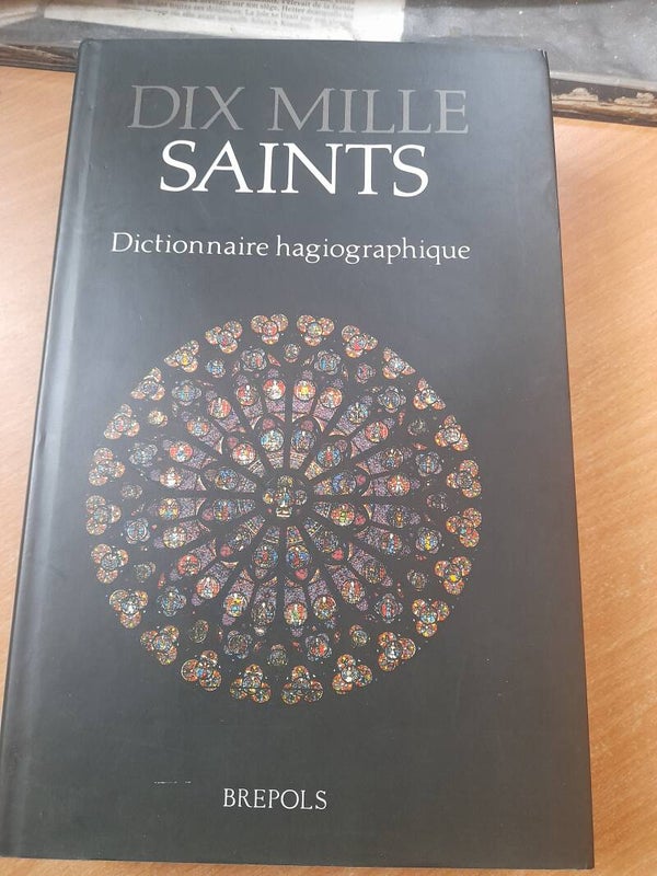 Dis mille saints dictionnaire Hagiographique - Brepols -1991