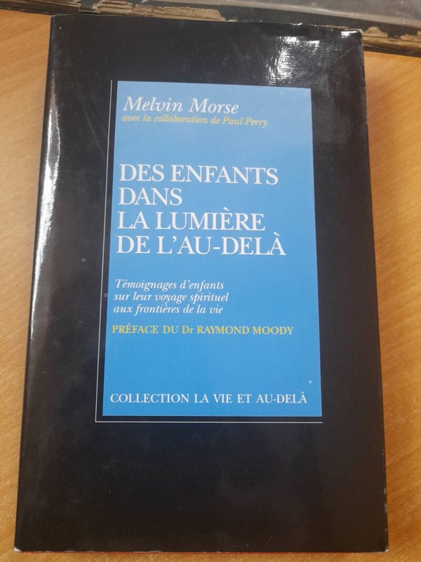 Des enfants dans la lumière de l'au-delà - Melvin Morse et Paul Perry - Robert Laffont collection la vie et au-delà -1992