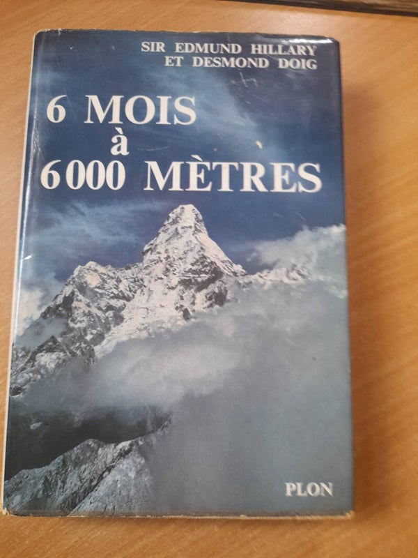 6 mois à 6000 mètres - Sir Edmund Hillary et Desmond Doig - Plon - 1963