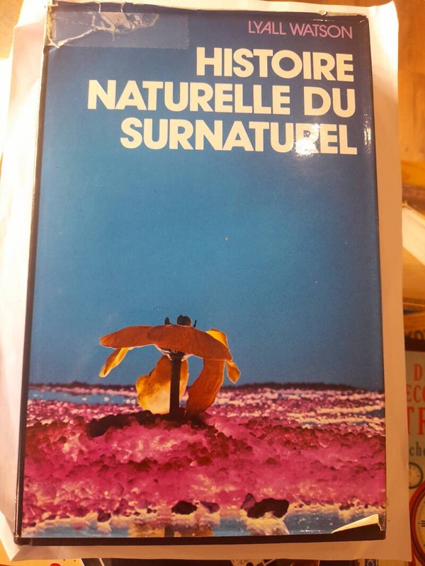 Histoire naturelle du surnaturel - Lyall Watson - France loisirs -1977