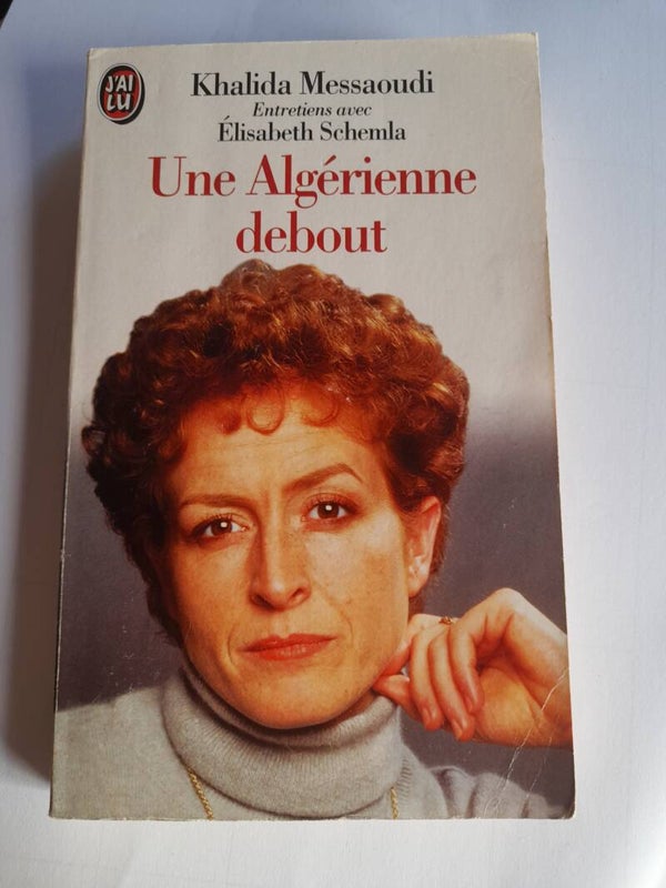 Une algérienne debout - Khalida Messaoudi avec Elisabeth Schemla - J'ai lu - 1996