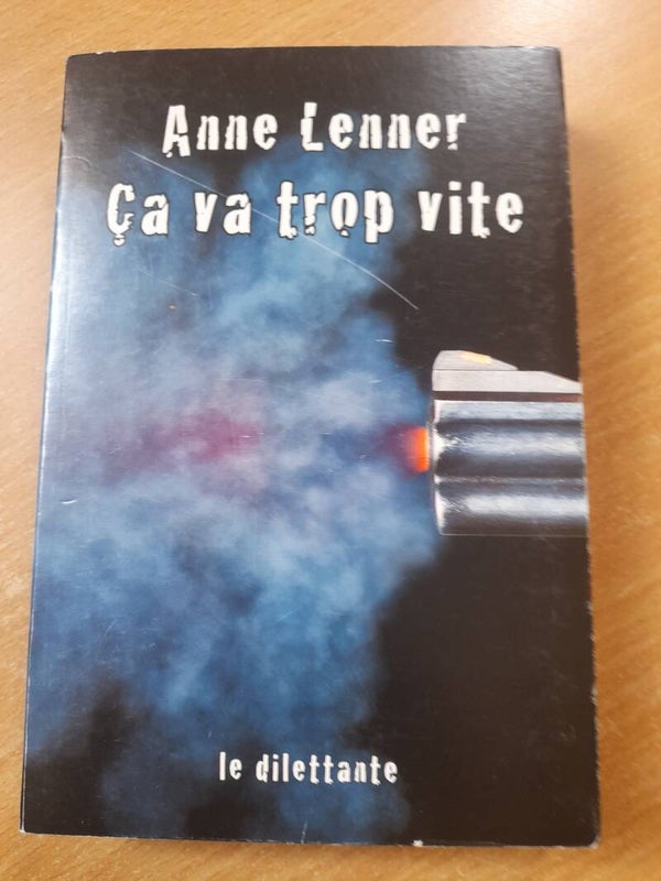 Ca va trop vite - anne Lenner - Le dilettante  -2012