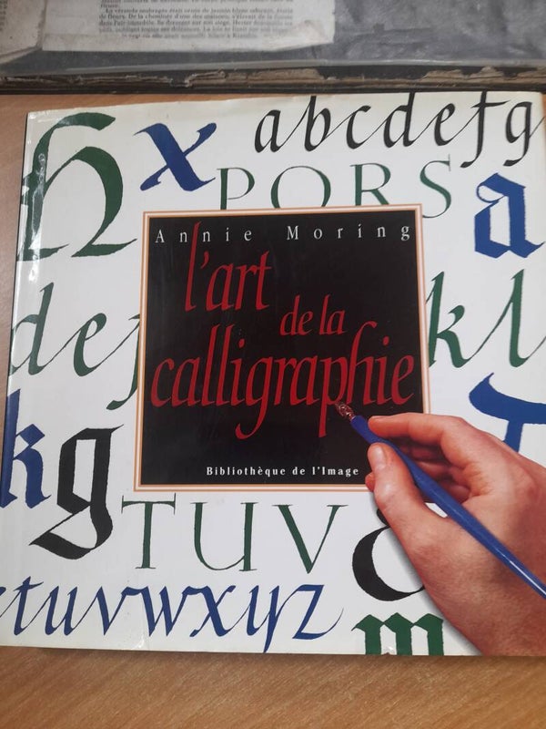 L'art de la Calligraphie - Annie Moring - Bibliothèque de l'image -1996