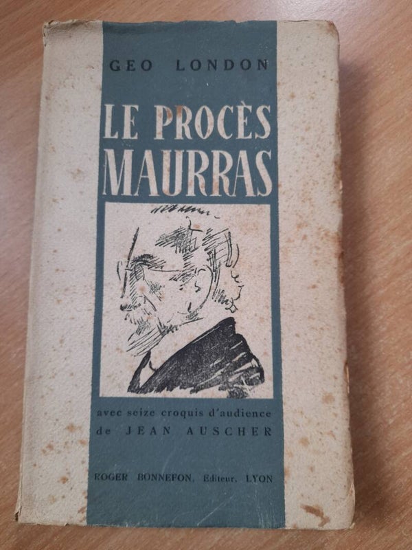 Le procès Maurras - Géo London - Roger Bonnefon - 1945