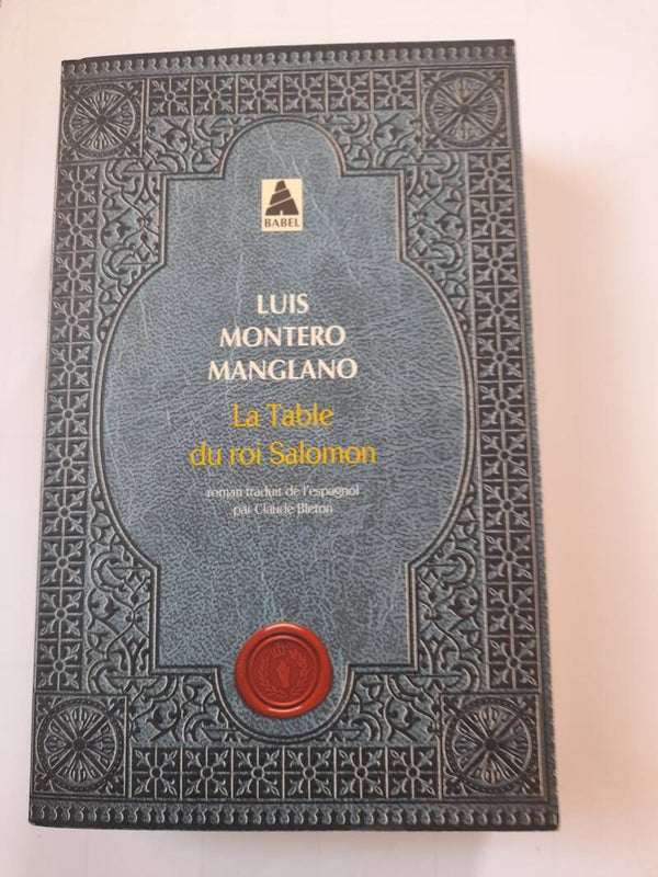 La table du roi salomon - Luis Montero Manglano - Babel - 2019  espagne