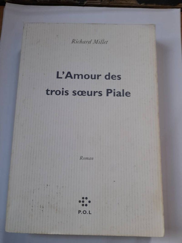 L'amour des trois sœurs Piale - Richard Millet - P.O.L. - 1997